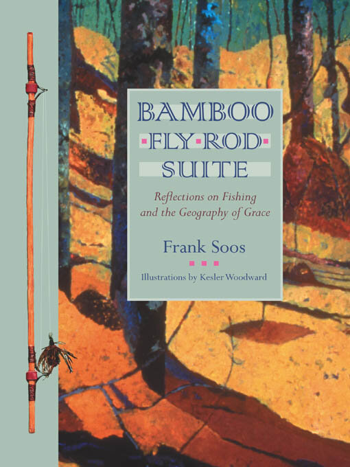 Title details for Bamboo Fly Rod Suite by Frank Soos - Available